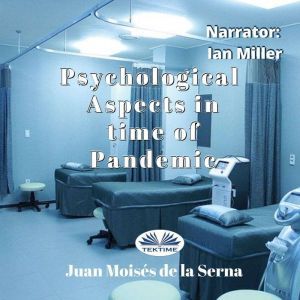 Psychological Aspects in time of Pand..., Juan Moises De La Serna