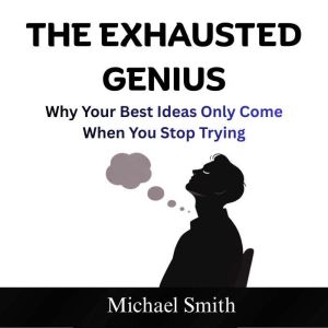 The Exhausted Genius, Michael Smith