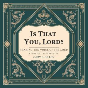 Is That You, Lord?, Gary E. Gilley
