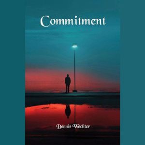 Commitment, Dennis Wechter