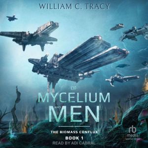 Of Mycelium and Men, William C. Tracy