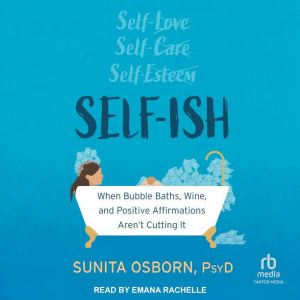Selfish, Sunita Osborn, PsyD