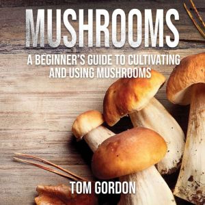 Mushrooms, Tom Gordon