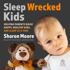 Sleep Wrecked Kids, Sharon Moore