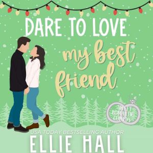 Dare to Love My Best Friend, Ellie Hall