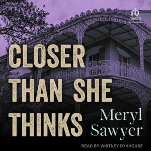 Closer Than She Thinks, Meryl Sawyer