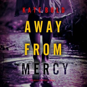 Away From Mercy (A Nina Veil FBI Suspense ThrillerBook 6): Digitally narrated using a synthesized voice