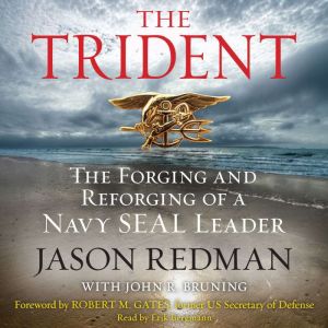 The Trident: The Forging and Reforging of a Navy SEAL Leader, Jason Redman
