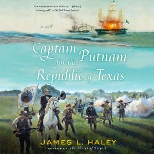 Captain Putnam for the Republic of Te..., James Haley