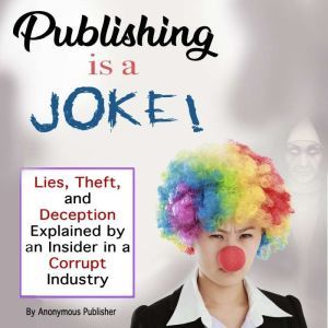 Publishing Is a Joke, Anonymous Publisher