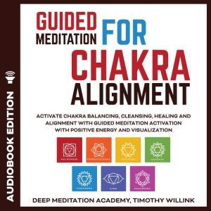 Guided Meditation for Chakra Alignmen..., Timothy Willink