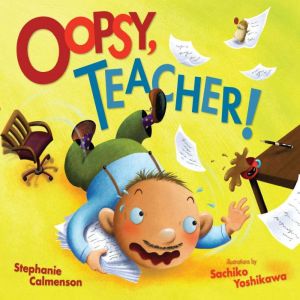 Oopsy, Teacher!, Stephanie Calmenson