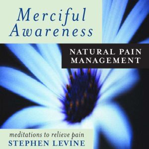 Merciful Awareness: Natural Pain Management