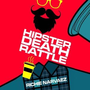 Hipster Death Rattle, Richie Narvaez
