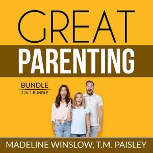 Great Parenting Bundle 2 in 1 Bundle..., Madeline Winslow