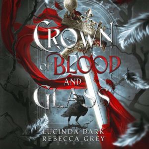 Crown of Blood and Glass, Lucinda Dark