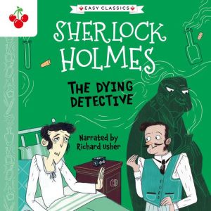 The Dying Detective Easy Classics, Sir Arthur Conan Doyle