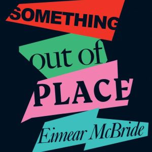 Something Out of Place, Eimear McBride