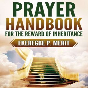 Prayer Handbook for the Reward of Inh..., Ekeregbe P. Merit