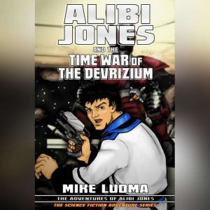 Alibi Jones and the Time War of The D..., Mike Luoma