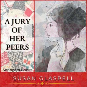 A Jury of Her Peers, Susan Glaspell