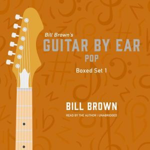 Guitar by Ear Pop Box Set 1, Bill Brown