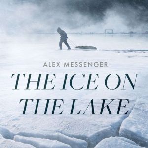 The Ice on the Lake, Alex Messenger