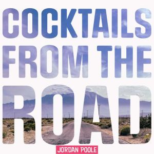 Cocktails From the Road, Jordan H Poole