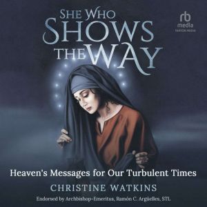 She Who Shows the Way Heavens Messa..., Christine Watkins