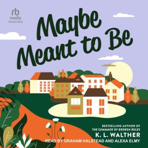 Maybe Meant to Be, K. L. Walther