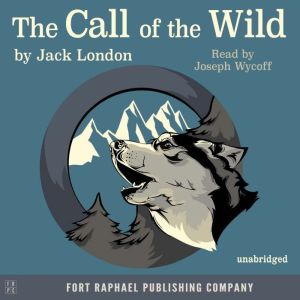The Call of the Wild  Unabridged, Jack London