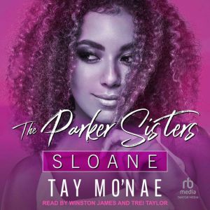 The Parker Sisters Sloane, Tay Monae