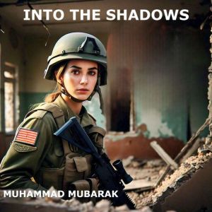 INTO THE SHADOWS, muhammad mubarak