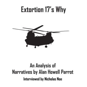 Extortion 17's Why: An Analysis of Narratives by Alan Howell Parrot