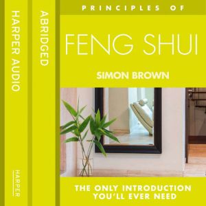 Feng Shui: The only introduction you�ll ever need, Simon Brown