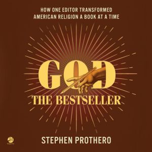 God the Bestseller, Stephen Prothero