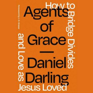Agents of Grace, Daniel Darling