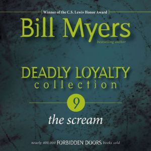 Deadly Loyalty Collection The Scream..., Bill Myers