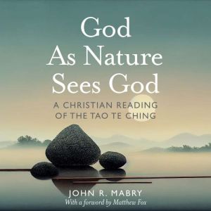 God As Nature Sees God, John R. Mabry