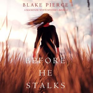 Before He Stalks A Mackenzie White M..., Blake Pierce