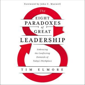 The Eight Paradoxes of Great Leadersh..., Tim Elmore