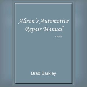 Alisons Automotive Repair Manual, Brad Barkley