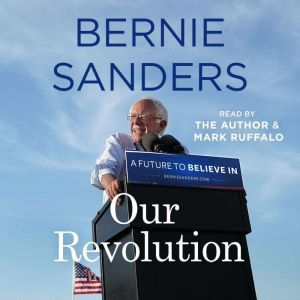 Our Revolution A Future to Believe In, Bernie Sanders