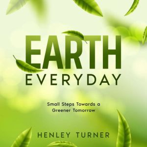 Earth Everyday, Henley Turner