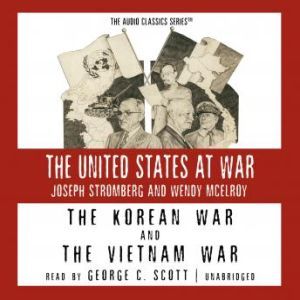 The Korean War and The Vietnam War, Joseph Stromberg and Wendy McElroy
