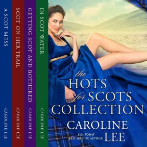 The Hots for Scots Books 14 Collecti..., Caroline Lee