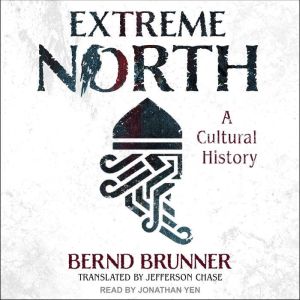 Extreme North: A Cultural History