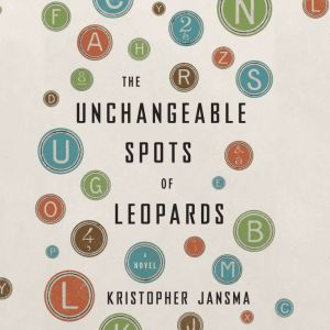 The Unchangeable Spots of Leopards, Kristopher Jansma