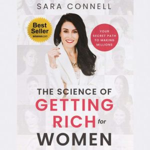 The Science of Getting Rich for Women..., Sara Connell 