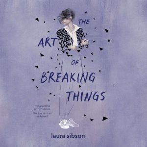 The Art of Breaking Things, Laura Sibson